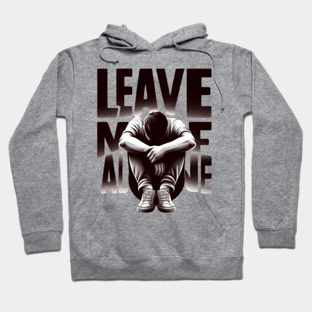 Leave me alone t-shirt Hoodie by TotaSaid